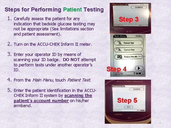 Steps for Performing Patient Testing 1. Carefully assess the patient for any indication that