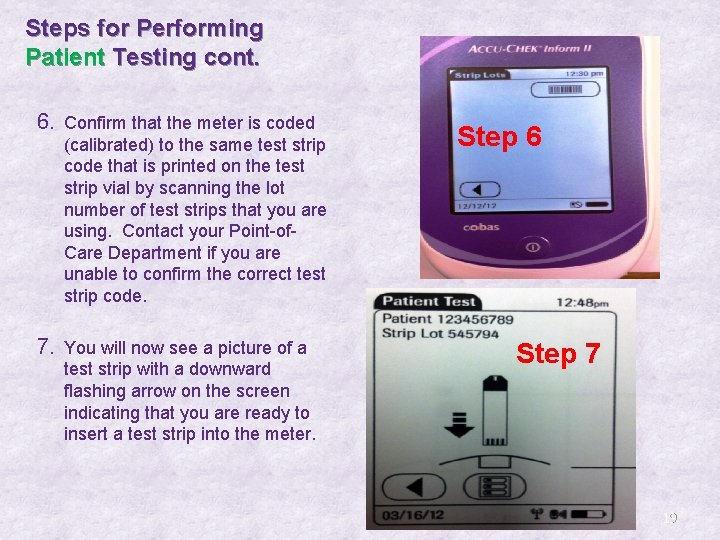 Steps for Performing Patient Testing cont. 6. Confirm that the meter is coded (calibrated)