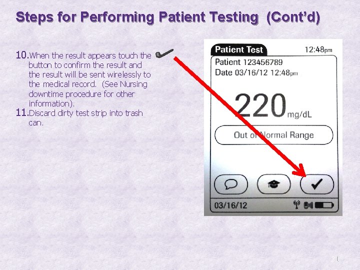 Steps for Performing Patient Testing (Cont’d) 10. When the result appears touch the button