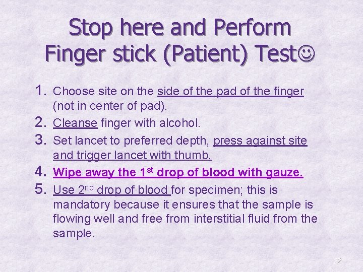 Stop here and Perform Finger stick (Patient) Test 1. Choose site on the side