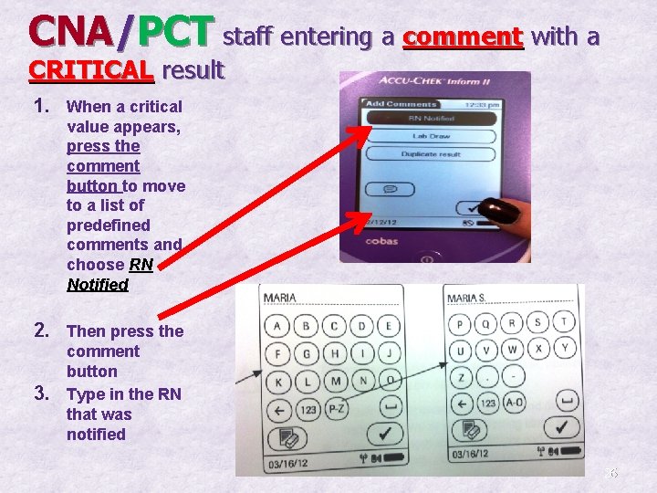 CNA/PCT staff entering a comment with a CRITICAL result 1. When a critical value