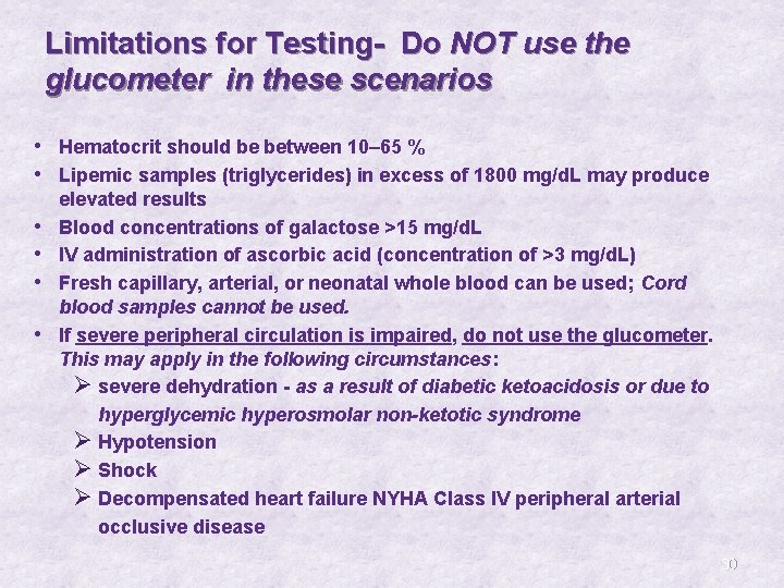 Limitations for Testing- Do NOT use the glucometer in these scenarios • Hematocrit should