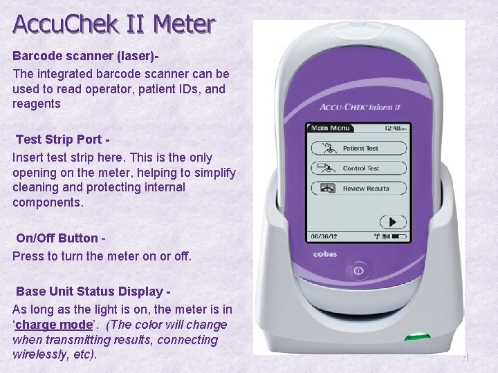 Accu. Chek II Meter Barcode scanner (laser)The integrated barcode scanner can be used to