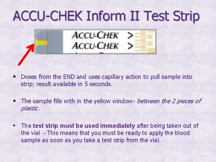 ACCU-CHEK Inform II Test Strip • Doses from the END and uses capillary action