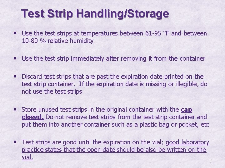 Test Strip Handling/Storage • Use the test strips at temperatures between 61 -95 °F