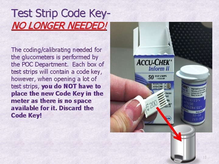 Test Strip Code Key. NO LONGER NEEDED! The coding/calibrating needed for the glucometers is