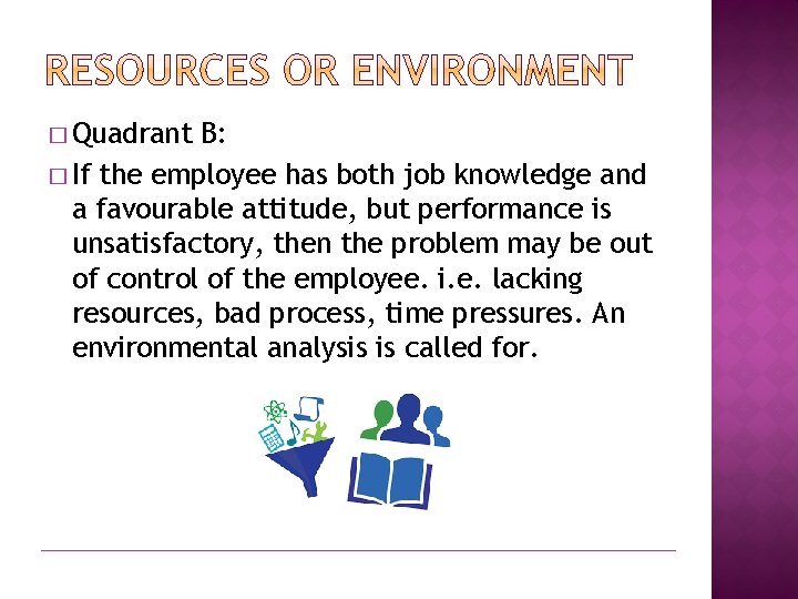 � Quadrant B: � If the employee has both job knowledge and a favourable