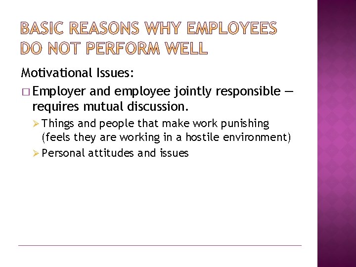 Motivational Issues: � Employer and employee jointly responsible — requires mutual discussion. Ø Things