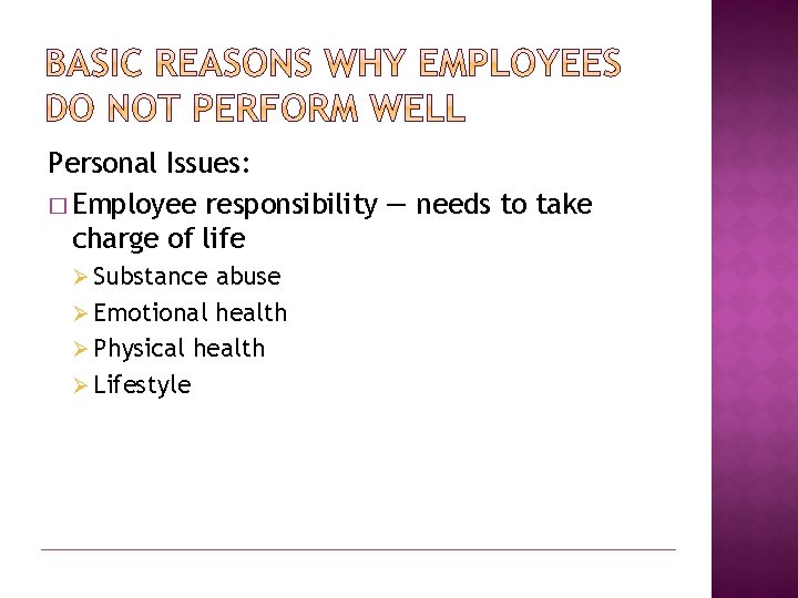 Personal Issues: � Employee responsibility — needs to take charge of life Ø Substance