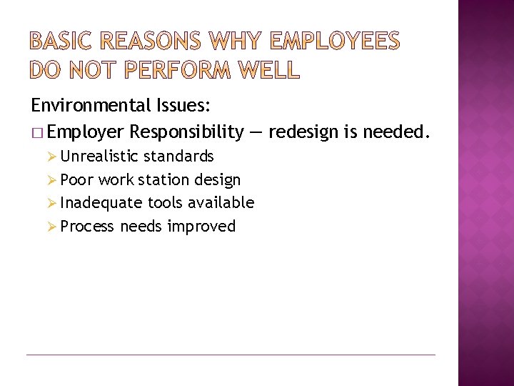 Environmental Issues: � Employer Responsibility — redesign is needed. Ø Unrealistic standards Ø Poor