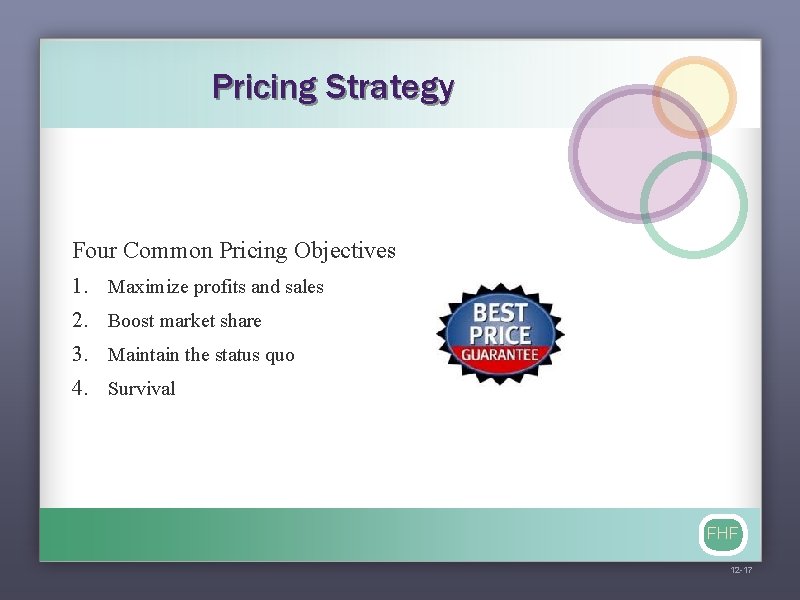 Pricing Strategy Four Common Pricing Objectives 1. Maximize profits and sales 2. Boost market