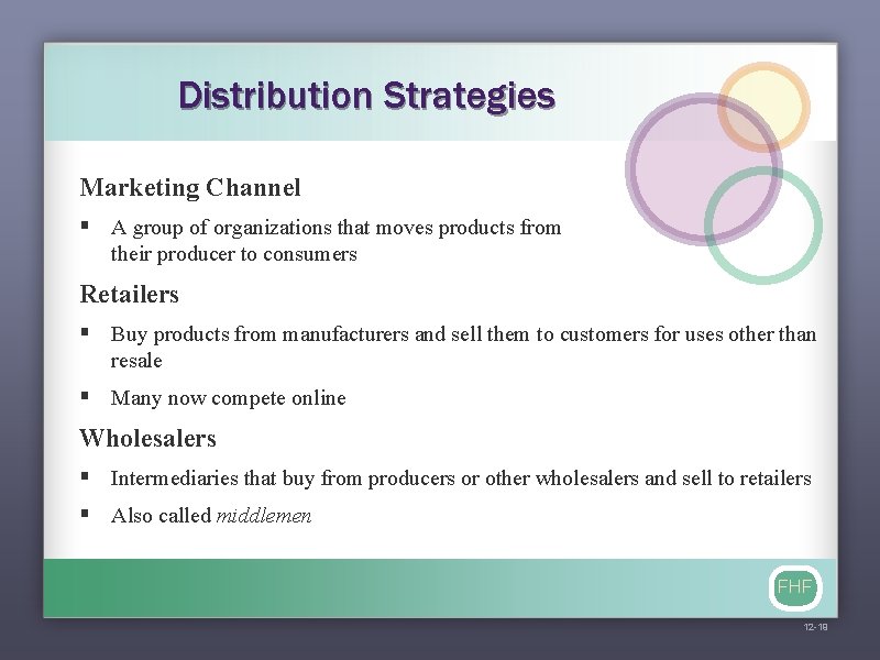Distribution Strategies Marketing Channel § A group of organizations that moves products from their