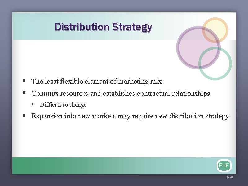 Distribution Strategy § The least flexible element of marketing mix § Commits resources and