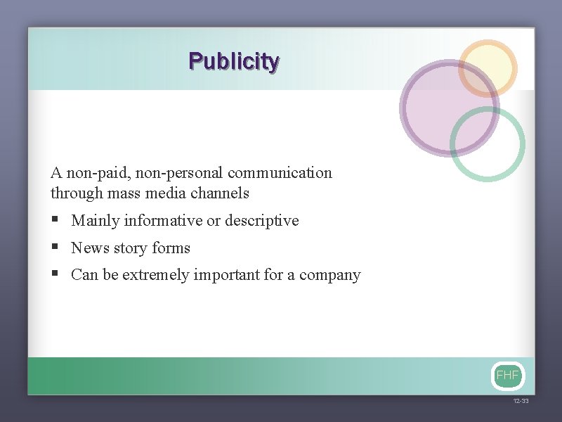 Publicity A non-paid, non-personal communication through mass media channels § Mainly informative or descriptive