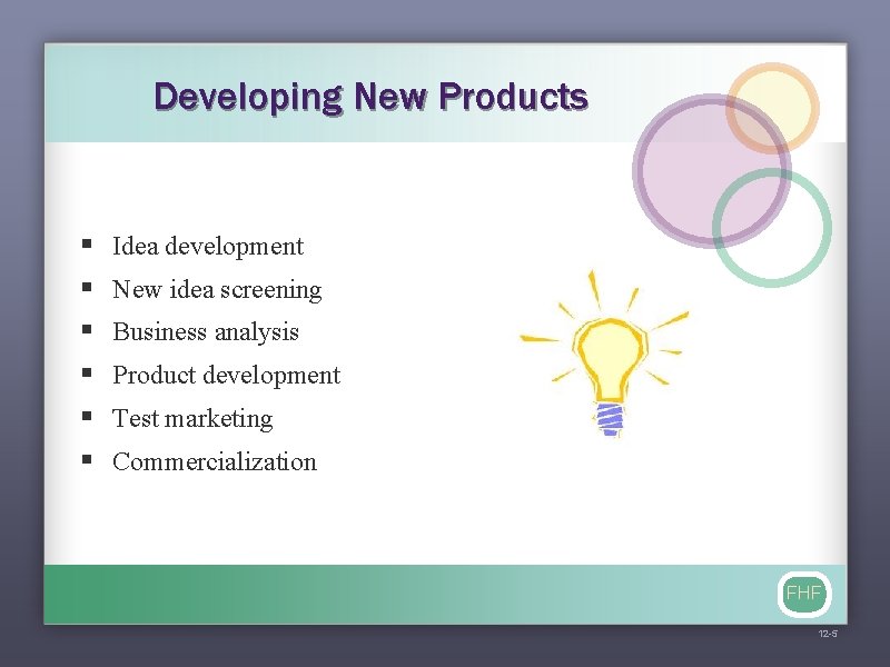 Developing New Products § § § Idea development New idea screening Business analysis Product