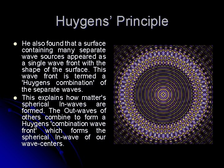 Huygens’ Principle l l He also found that a surface containing many separate wave