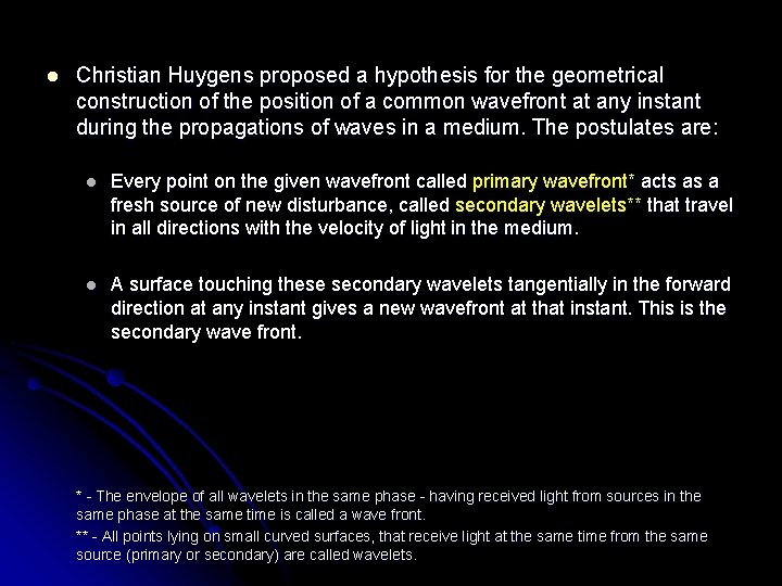 l Christian Huygens proposed a hypothesis for the geometrical construction of the position of