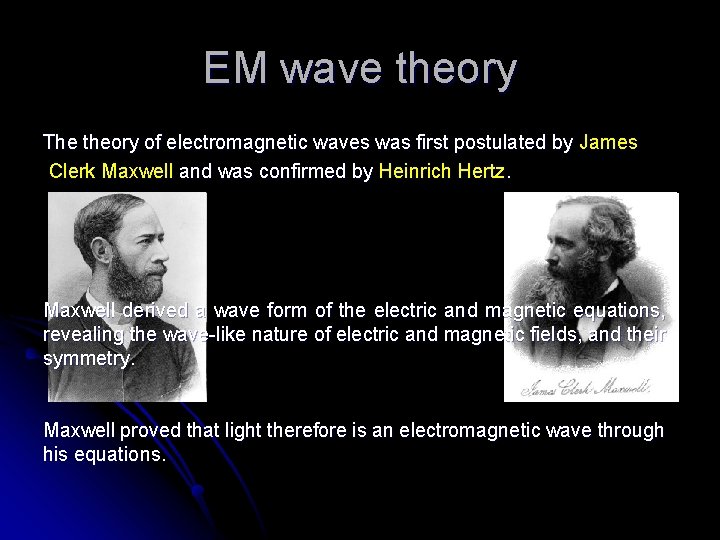 EM wave theory The theory of electromagnetic waves was first postulated by James Clerk