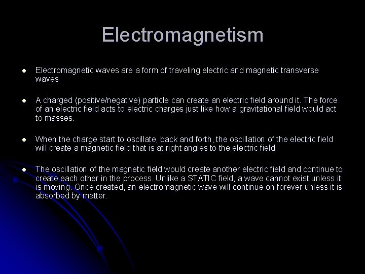 Electromagnetism l Electromagnetic waves are a form of traveling electric and magnetic transverse waves
