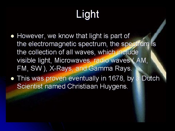 Light l l However, we know that light is part of the electromagnetic spectrum,