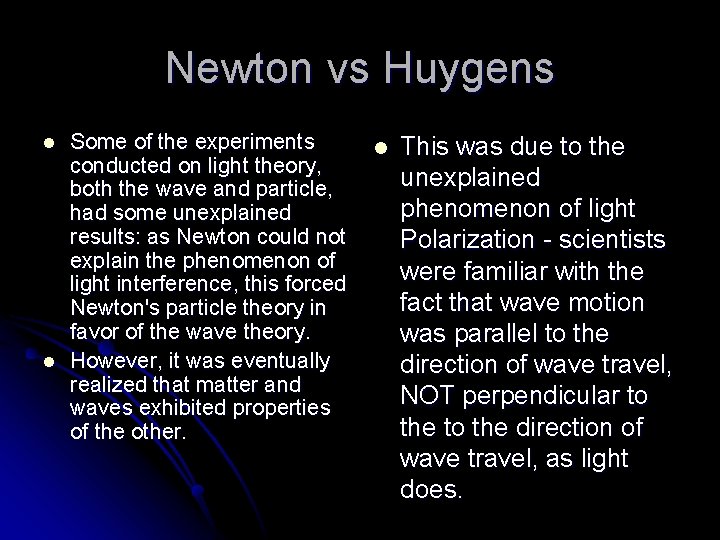 Newton vs Huygens l l Some of the experiments l This was due to