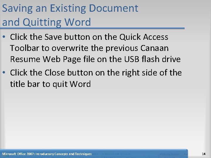 Saving an Existing Document and Quitting Word • Click the Save button on the
