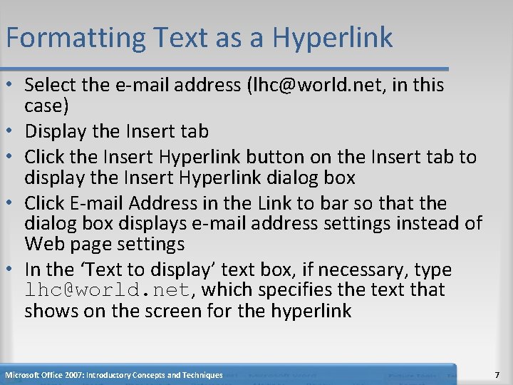 Formatting Text as a Hyperlink • Select the e-mail address (lhc@world. net, in this