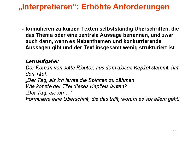„Interpretieren“: Erhöhte Anforderungen - formulieren zu kurzen Texten selbstständig Überschriften, die das Thema oder