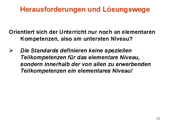 Herausforderungen und Lösungswege Orientiert sich der Unterricht nur noch an elementaren Kompetenzen, also am