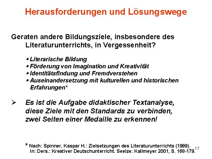 Herausforderungen und Lösungswege Geraten andere Bildungsziele, insbesondere des Literaturunterrichts, in Vergessenheit? Literarische Bildung Förderung