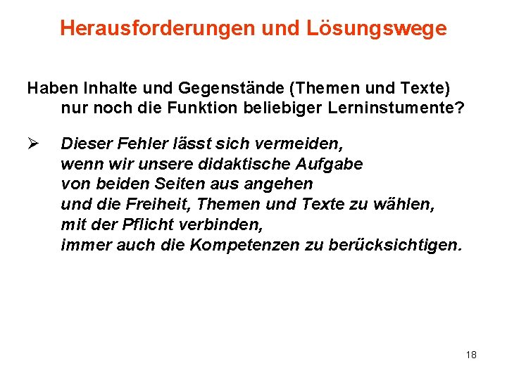 Herausforderungen und Lösungswege Haben Inhalte und Gegenstände (Themen und Texte) nur noch die Funktion