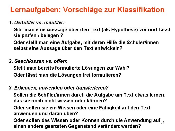 Lernaufgaben: Vorschläge zur Klassifikation 1. Deduktiv vs. induktiv: Gibt man eine Aussage über den