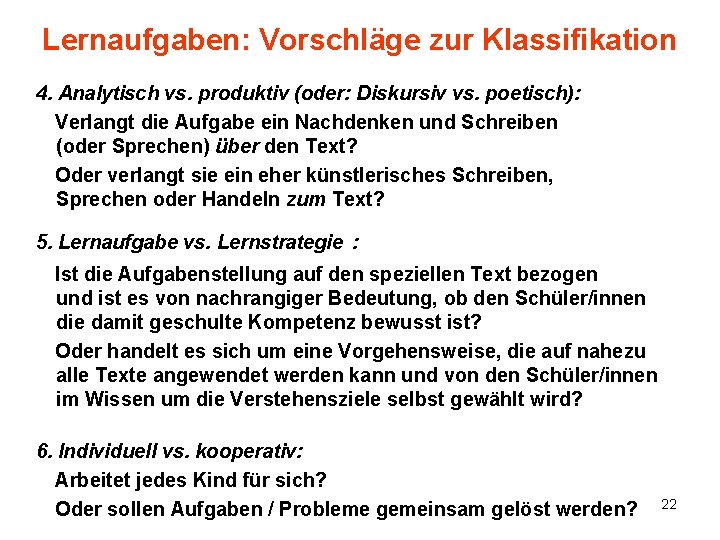 Lernaufgaben: Vorschläge zur Klassifikation 4. Analytisch vs. produktiv (oder: Diskursiv vs. poetisch): Verlangt die