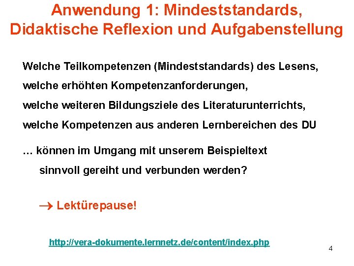 Anwendung 1: Mindeststandards, Didaktische Reflexion und Aufgabenstellung Welche Teilkompetenzen (Mindeststandards) des Lesens, welche erhöhten