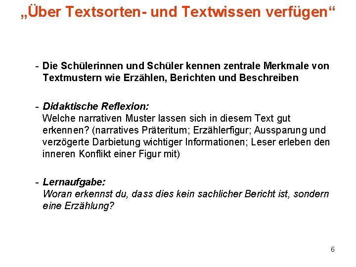 „Über Textsorten- und Textwissen verfügen“ - Die Schülerinnen und Schüler kennen zentrale Merkmale von