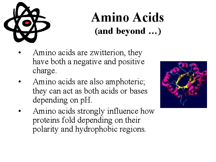 Amino Acids (and beyond …) • • • Amino acids are zwitterion, they have
