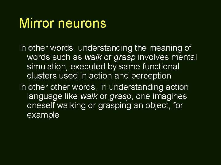 Mirror neurons In other words, understanding the meaning of words such as walk or