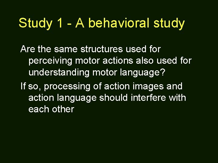 Study 1 - A behavioral study Are the same structures used for perceiving motor