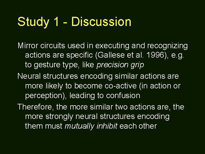 Study 1 - Discussion Mirror circuits used in executing and recognizing actions are specific