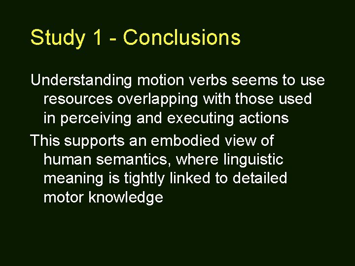 Study 1 - Conclusions Understanding motion verbs seems to use resources overlapping with those