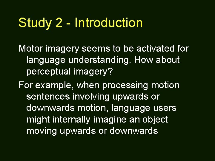 Study 2 - Introduction Motor imagery seems to be activated for language understanding. How