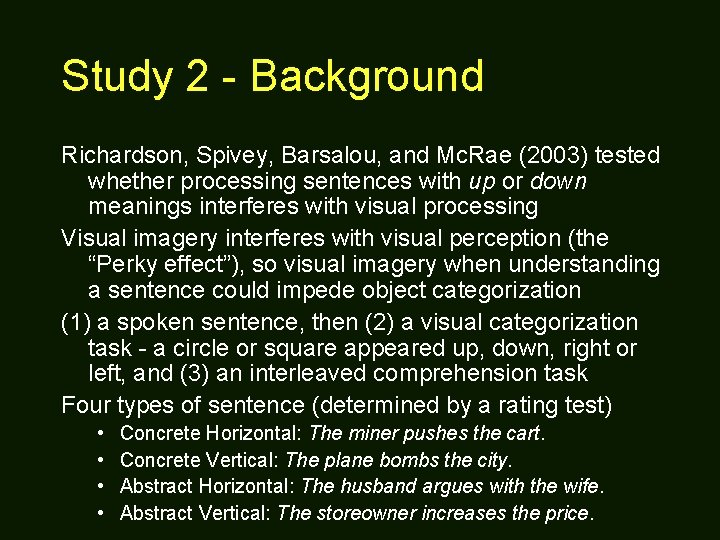 Study 2 - Background Richardson, Spivey, Barsalou, and Mc. Rae (2003) tested whether processing