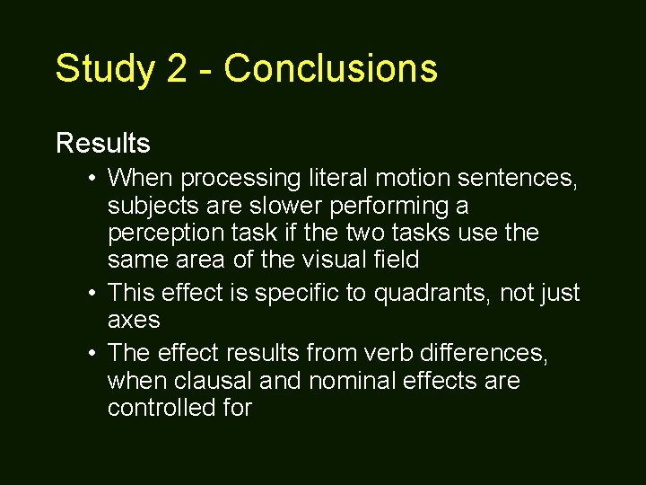 Study 2 - Conclusions Results • When processing literal motion sentences, subjects are slower