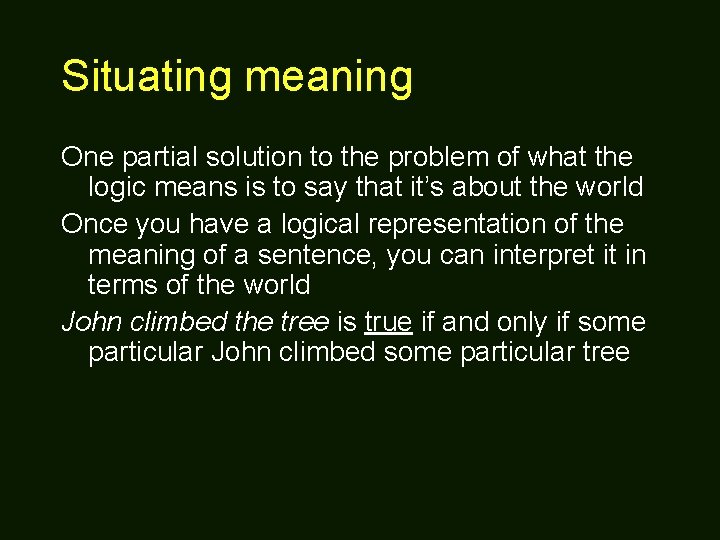 Situating meaning One partial solution to the problem of what the logic means is