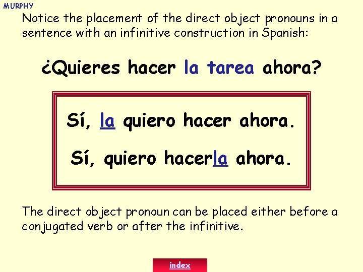 MURPHY Notice the placement of the direct object pronouns in a sentence with an