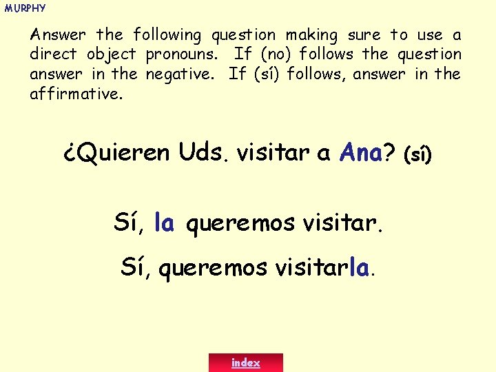 MURPHY Answer the following question making sure to use a direct object pronouns. If