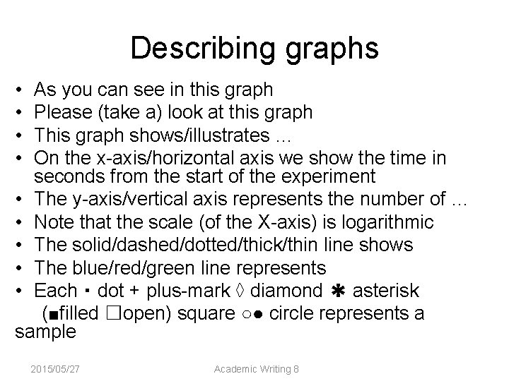 Describing graphs • • As you can see in this graph Please (take a)