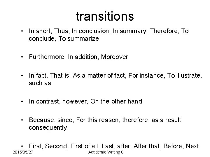 transitions • In short, Thus, In conclusion, In summary, Therefore, To conclude, To summarize