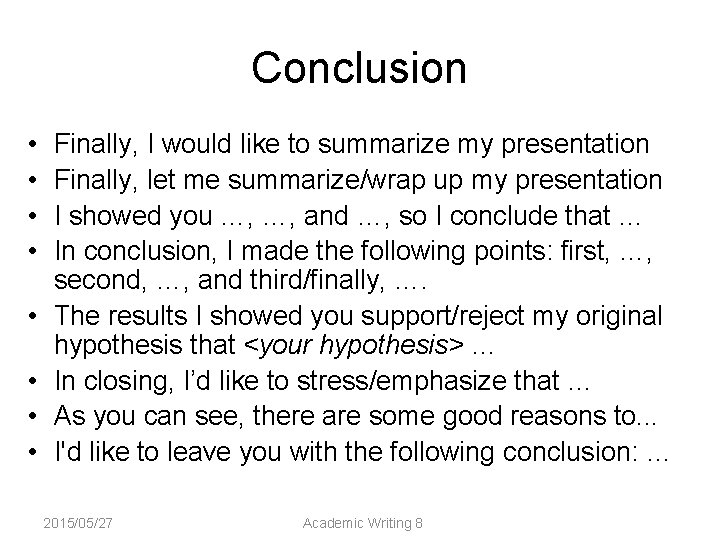 Conclusion • • Finally, I would like to summarize my presentation Finally, let me