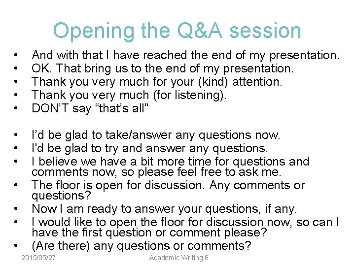 Opening the Q&A session • • • And with that I have reached the